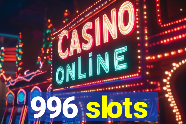 996 slots